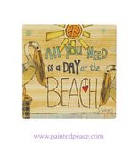 All You Need Is A Day At The Beach Stone Coaster
