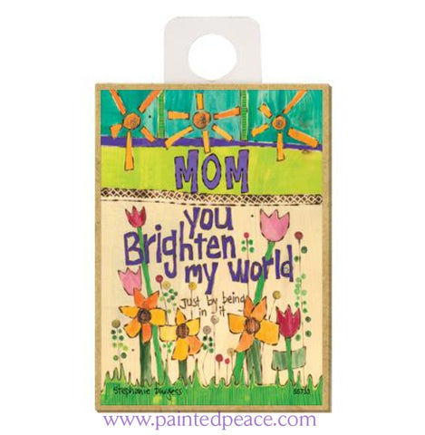 Mom You Brighten My World Wood Magnet - New