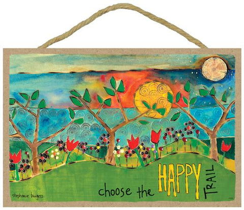 Choose The Happy Trail Wooden Sign
