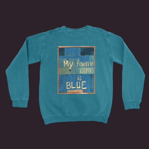 My Favorite Color Is Blue Sweatshirt Topaz / Small (S)