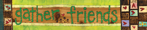 Gather Friends Original On Wood 6’’ by 30’’
