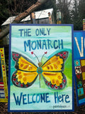 The Only Monarch Welcome Here Protest Sign/Yard Sign - 18" by 24" double sided