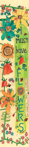 I Must Have Flowers Original On Wood 8’ by 40’’
