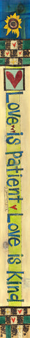 Love Is Patient Original On Wood 7’’ by 60’’