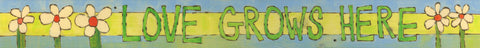 Love Grows Here - Over The Door