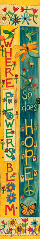 Where Flowers Bloom So Does Hope Original On Wood 8’’ by 45’’