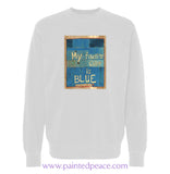 My Favorite Color Is Blue Sweatshirt