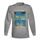 My Favorite Color Is Blue T Shirt Long Sleeve / Sport Grey Small T-Shirt