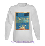 My Favorite Color Is Blue T Shirt Long Sleeve / White Small T-Shirt