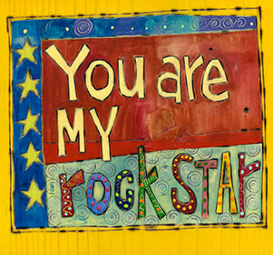 You Are My Rock Star Fine Metal 7’’ by 7’’
