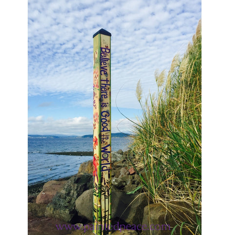 Believe There Is Good In The World Art Pole - 6-Foot Limited Edition